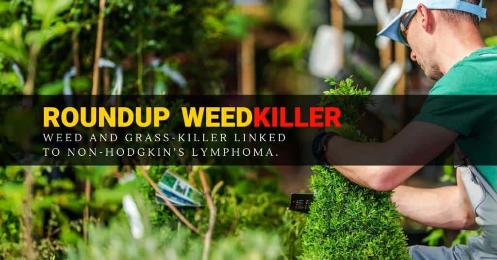 RoundUp Weed Killer Linked To Non-Hodgkin's Lymphoma - Defective Product Lawsuits - RoundUp Lawsuit