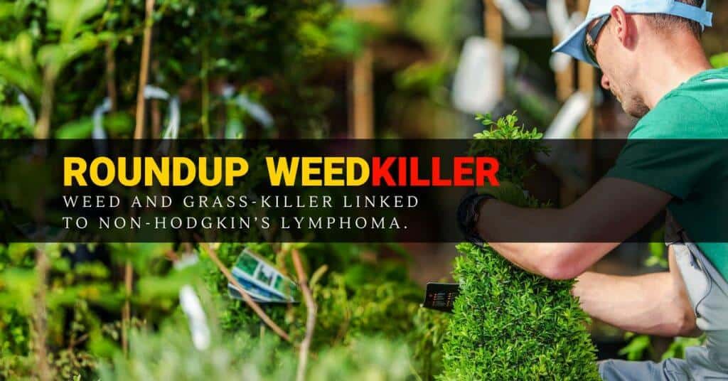 WeedKILLER_web RoundUp Weed Killer Linked To Non-Hodgkin's Lymphoma - Defective Product Lawsuits - RoundUp Lawsuit