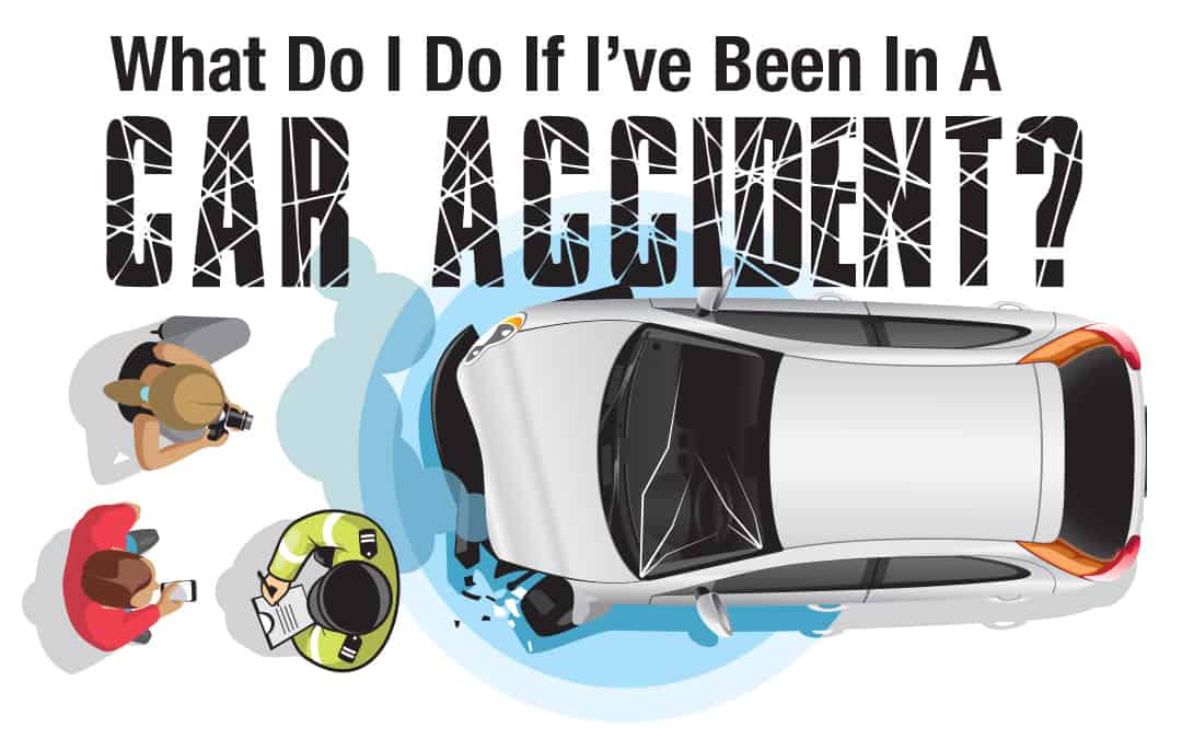 What Do I Do If I've Been In a Car Accident?