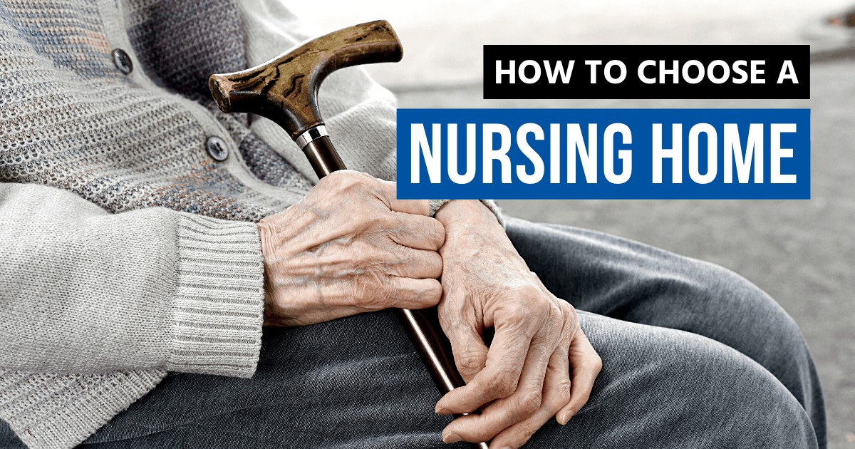 How To Choose A Nursing Home text with image of an elderly person sitting, holding a cane